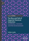 The Rise and Fall of Imperial Chemical Industries : Synthetics, Sensism and the Environment - eBook