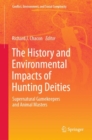 The History and Environmental Impacts of Hunting Deities : Supernatural Gamekeepers and Animal Masters - Book