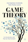 Game Theory : An Introduction with Step-by-Step Examples - eBook