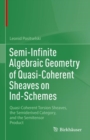 Semi-Infinite Algebraic Geometry of Quasi-Coherent Sheaves on Ind-Schemes : Quasi-Coherent Torsion Sheaves, the Semiderived Category, and the Semitensor Product - Book