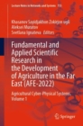 Fundamental and Applied Scientific Research in the Development of Agriculture in the Far East (AFE-2022) : Agricultural Cyber-Physical Systems, Volume 1 - Book