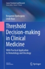 Threshold Decision-making in Clinical Medicine : With Practical Application to Hematology and Oncology - Book