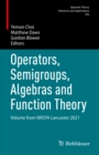 Operators, Semigroups, Algebras and Function Theory : Volume from IWOTA Lancaster 2021 - eBook