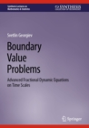 Boundary Value Problems : Advanced Fractional Dynamic Equations on Time Scales - eBook