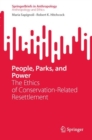 People, Parks, and Power : The Ethics of Conservation-Related Resettlement - eBook