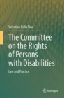 The Committee on the Rights of Persons with Disabilities : Law and Practice - Book