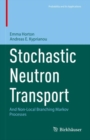 Stochastic Neutron Transport : And Non-Local Branching Markov Processes - Book