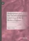 Shakespeare and the Theater of Religious Conviction in Early Modern England - eBook