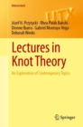 Lectures in Knot Theory : An Exploration of Contemporary Topics - eBook
