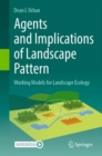 Agents and Implications of Landscape Pattern : Working Models for Landscape Ecology - Book