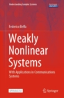 Weakly Nonlinear Systems : With Applications in Communications Systems - Book
