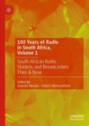 100 Years of Radio in South Africa, Volume 1 : South African Radio Stations and Broadcasters Then & Now - Book