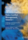 Police Conflict Management, Volume I : Challenges and Opportunities in the 21st Century - Book
