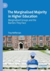The Marginalised Majority in Higher Education : Marginalised Groups and the Barriers They Face - Book
