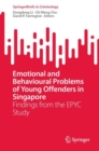 Emotional and Behavioural Problems of Young Offenders in Singapore : Findings from the EPYC Study - eBook