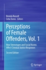 Perceptions of Female Offenders, Vol. 1 : How Stereotypes and Social Norms Affect Criminal Justice Responses - Book