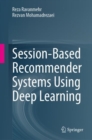 Session-Based Recommender Systems Using Deep Learning - Book