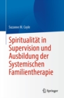 Spiritualitat in Supervision und Ausbildung der Systemischen Familientherapie - eBook