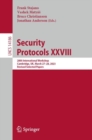 Security Protocols XXVIII : 28th International Workshop, Cambridge, UK, March 27–28, 2023, Revised Selected Papers - Book