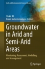 Groundwater in Arid and Semi-Arid Areas : Monitoring, Assessment, Modelling, and Management - Book