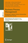 Business Process Management: Blockchain, Robotic Process Automation and Educators Forum : BPM 2023 Blockchain, RPA and Educators Forum, Utrecht, The Netherlands, September 11–15, 2023, Proceedings - Book