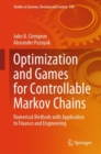 Optimization and Games for Controllable Markov Chains : Numerical Methods with Application to Finance and Engineering - Book