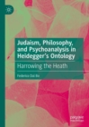 Judaism, Philosophy, and Psychoanalysis in Heidegger’s Ontology : Harrowing the Heath - Book