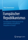 Europaischer Republikanismus : Ein koharenter Erklarungsansatz fur wirtschaftliche und politische Integration in Europa? - eBook