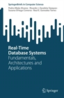 Real-Time Database Systems : Fundamentals, Architectures and Applications - Book
