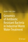 Genomics of Antibiotic Resistant Bacteria in Industrial Waste Water Treatment - Book
