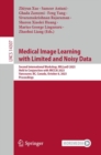 Medical Image Learning with Limited and Noisy Data : Second International Workshop, MILLanD 2023, Held in Conjunction with MICCAI 2023, Vancouver, BC, Canada, October 8, 2023, Proceedings - eBook