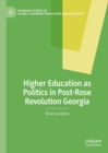 Higher Education as Politics in Post-Rose Revolution Georgia - eBook
