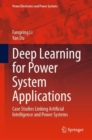 Deep Learning for Power System Applications : Case Studies Linking Artificial Intelligence and Power Systems - eBook