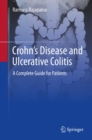 Crohn's Disease and Ulcerative Colitis : A Complete Guide for Patients - eBook