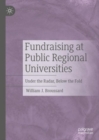 Fundraising at Public Regional Universities : Under the Radar, Below the Fold - Book