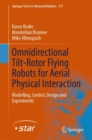 Omnidirectional Tilt-Rotor Flying Robots for Aerial Physical Interaction : Modelling, Control, Design and Experiments - eBook