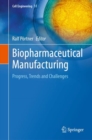 Biopharmaceutical Manufacturing : Progress, Trends and Challenges - Book