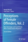 Perceptions of Female Offenders, Vol. 2 : How Stereotypes and Social Norms Affect Criminal Justice Responses - Book