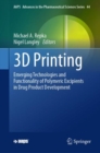 3D Printing : Emerging Technologies and Functionality of Polymeric Excipients in Drug Product Development - Book