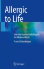 Allergic to Life : How the Human Body Rejects the Modern World - Book