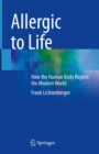 Allergic to Life : How the Human Body Rejects the Modern World - eBook