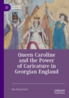 Queen Caroline and the Power of Caricature in Georgian England - eBook