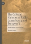 The Cultural Histories of Radio Luxembourg and Europe n(deg)1 : Broadcasting Across Europe - eBook