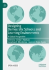 Designing Democratic Schools and Learning Environments : A Global Perspective - Book