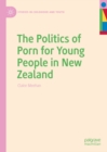 The Politics of Porn for Young People in New Zealand - eBook
