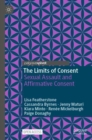 The Limits of Consent : Sexual Assault and Affirmative Consent - Book
