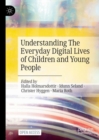 Understanding The Everyday Digital Lives of Children and Young People - Book