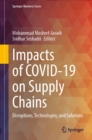 Impacts of COVID-19 on Supply Chains : Disruptions, Technologies, and Solutions - eBook