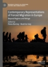 Contemporary Representations of Forced Migration in Europe : Beyond Regime and Refuge - Book