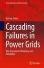 Cascading Failures in Power Grids : Risk Assessment, Modeling, and Simulation - Book